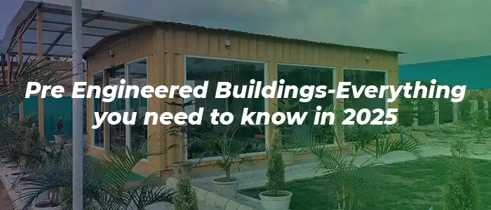 Pre Engineered Buildings-Everything you need to know in 2025